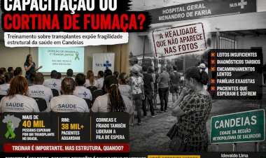Capacitação ou cortina de fumaça? Treinamento sobre transplantes expõe fragilidade real da saúde pública em Candeias