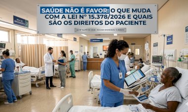 SAÚDE NÃO É FAVOR: O QUE MUDA COM A LEI Nº 15.378/2026 E QUAIS SÃO OS DIREITOS DO PACIENTE